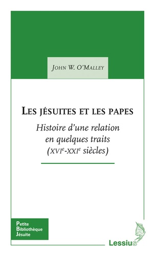 Les jésuites et les papes. Histoire d'une relation en quelques traits (XVIe-XXIe siècles)