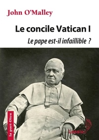 Téléchargez des livres gratuits au format epub Vatican I - Le pape est-il infaillible ? La construction de l'Eglise ultramontaine (1869-1870)