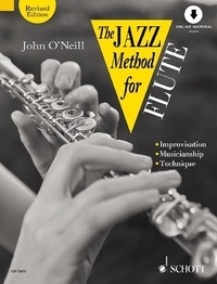 John O'Neill - The Jazz Method for Flute - Complete courses for players of all ages from their first note to jazz classics. flute. Méthode..