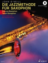 John O'Neill - The Jazz Method for Saxophone - Vom ersten Ton bis Charlie Parker. soprano- (tenor-) saxophone..