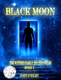  John O'Riley - Black Moon - Winters Family Psi Chronicles, #3.