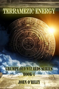  John O'Riley - Terramezic Energy - Grumpy Old Wizards, #4.