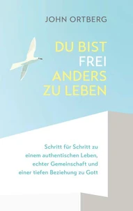 Du bist frei, anders zu leben
