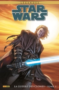 John Ostrander et Chuck Dixon - Star Wars Légendes - La guerre des clones Tome 3 : .