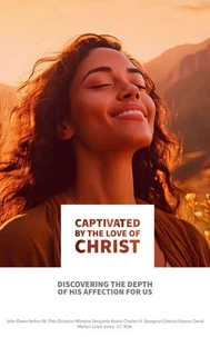 Captivated by the Love of Christ: Discovering the Depth of His Affection for Us