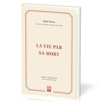 John Owen - La vie par sa mort.