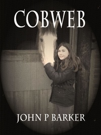  John P Barker - Cobweb - Cobweb The Ghost Horse, #1.