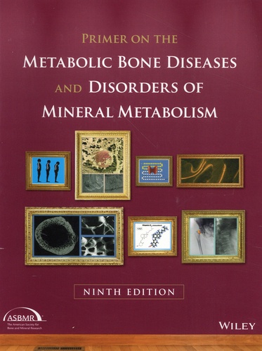 Primer on the Metabolic Bone Diseases and Disorders of Mineral Metabolism 9th edition