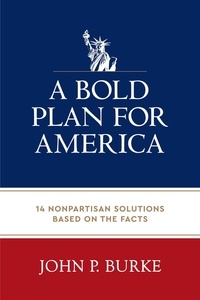  John P. Burke - A Bold Plan for America.