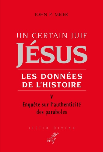 Un certain juif, Jésus - Les données de l'Histoire. Tome 5, Enquête sur l'authenticité des paraboles