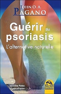 John Pagano - Guérir du psoriasis - L'alternative naturelle.