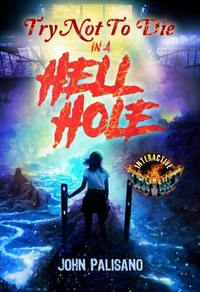 Try Not to Die in a Hell Hole: An Interactive Horror Gamebook