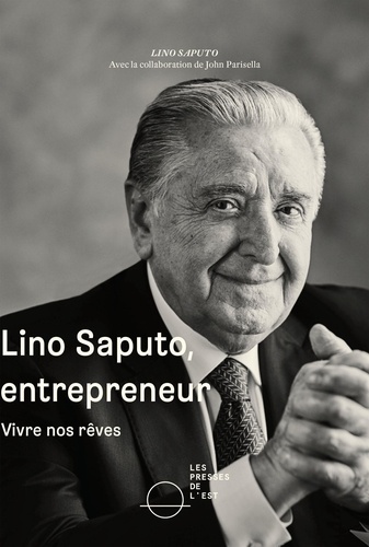 John Parisella et Lino Saputo - Lino Saputo, entrepreneur - Vivre nos rêves.