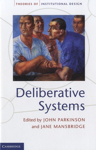 John Parkinson - Deliberative Systems - Deliberative Democracy at the Large Scale.