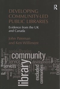 John Pateman et Ken Williment - Developing Community-Led Public Libraries - Evidence from the UK and Canada.