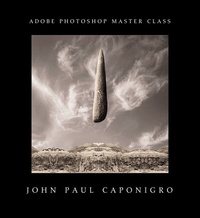 John-Paul Caponigro - Adobe Photoshop Master Class.