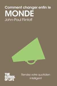 John-Paul Flintoff - Comment enfin changer le monde.