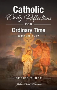 Catholic Daily Reflections for Ordinary Time: Weeks 1–17