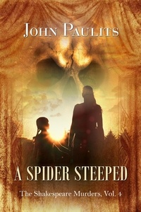  John Paulits - A Spider Steeped - The Shakespeare Murders, #4.