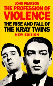 John Pearson - The Profession Of Violence. The Rise And Fall Of The Kray Twins.