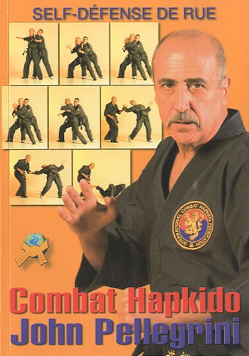 John Pellegrini - Combat Hapkido - L'art de la self-défense.