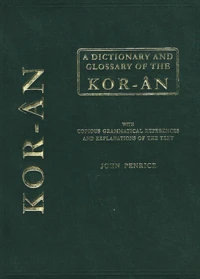 A Dictionary and Glossary of the Koran with Copious Grammatical References and Explanations of the Text