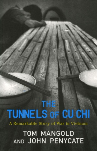 The Tunnels of Cu Chi. A Remarkable Story of War in Vietnam