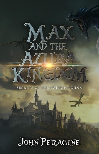  John Peragine - Max and the Azura Kingdom - Secrets of the Twilight Djinn, #4.