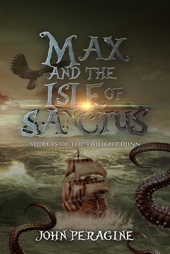  John Peragine - Max and the Isle of Sanctus - Secrets of the Twilight Djinn, #2.
