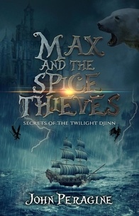  John Peragine - Max and the Spice Thieves - Secrets of the Twilight Djinn, #1.