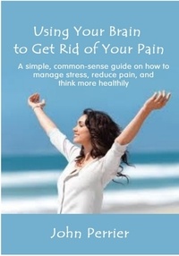  John Perrier - Using Your Brain to Get Rid of Your Pain.