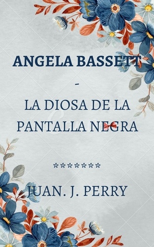  John Perry - Angela Bassett - La Diosa De La Pantalla Negra.