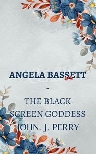  John Perry - Angela Bassett - The Black Screen Goddess.