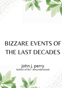  John Perry - Bizarre Events Of The Last Decades.