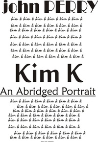  John Perry - KIM K - An Abridged Portrait.