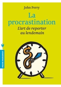 Téléchargements gratuits ebook La procrastination  - L'art de reporter au lendemain 9782501090308 par John Perry MOBI PDB