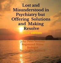 Lost and Misunderstood in Psychiatry, but Offering Solutions and Making Resolve 2nd edition