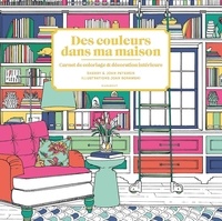 John Petersik et Sherry Petersik - Des couleurs dans ma maison - Carnet de coloriage & décoration intérieure.