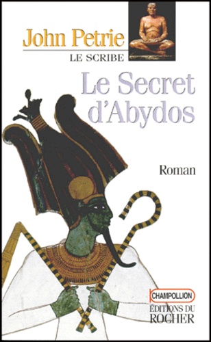 John Petrie - Le Scribe Tome 4 : Le secret d'Abydos.