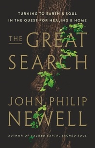 John Philip Newell - The Great Search - Turning to Earth and Soul in the Quest for Healing and Home.