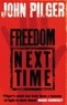 John Pilger - Freedom Next Time.