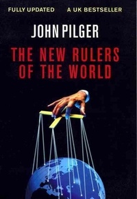 John Pilger - The New Rulers of the World.