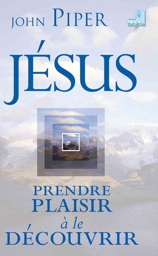 Jésus, prendre plaisir à le découvrir 2e édition