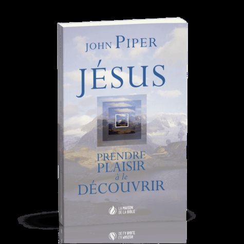 Jésus, prendre plaisir à le découvrir 2e édition