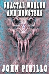  John Pirillo - Fractal Worlds and Monsters.