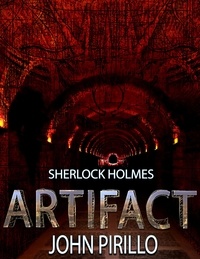  John Pirillo - Sherlock Holmes, Artifact - Sherlock Holmes Urban Fantasy Mysteries.