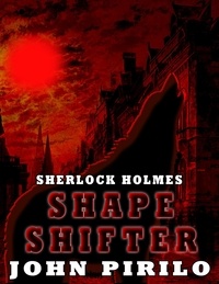  John Pirillo - Sherlock Holmes Shape Shifter.