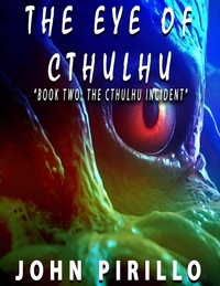 John Pirillo - The Eye of Cthulhu - Cythulhu, #2.