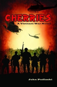  John Podlaski - Cherries: A Vietnam War Novel.