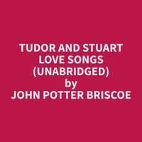 Tudor and Stuart Love Songs (Unabridged)